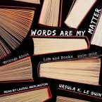 Words Are My Matter Lib/E: Writings about Life and Books, 2000-2016, with a Journal of a Writer's Week