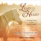 Lead with Your Heart Lib/E: Lessons from a Life with Horses
