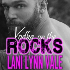 Vodka on the Rocks - Vale, Lani Lynn