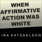 When Affirmative Action Was White Lib/E: An Untold History of Racial Inequality in Twentieth-Century America