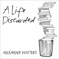 A Life Discarded Lib/E: 148 Diaries Found in the Trash - Masters, Alexander