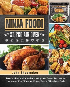 Ninja Foodi XL Pro Air Oven Cookbook - Shoemaker, John