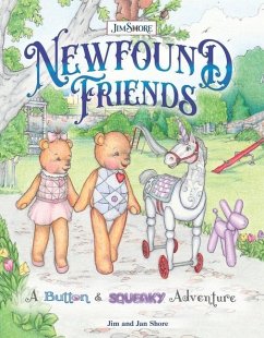 Newfound Friends: A Button and Squeaky Adventure - Shore, Jan And Jim