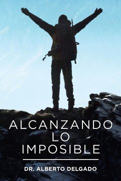 Alcanzando Lo Imposible - Delgado, Alberto