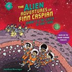 The Alien Adventures of Finn Caspian Lib/E: Journey to the Center of That Thing