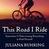 This Road I Ride Lib/E: Sometimes It Takes Losing Everything to Find Yourself