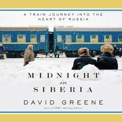 Midnight in Siberia Lib/E: A Train Journey Into the Heart of Russia - Greene, David