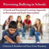 Preventing Bullying in Schools Lib/E: A Social and Emotional Learning Approach to Prevention and Early Intervention