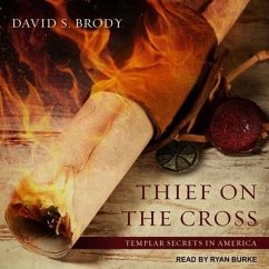 Thief on the Cross: Templar Secrets in America - Brody, David S.