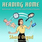 Heading Home Lib/E: Motherhood, Work, and the Failed Promise of Equality