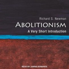 Abolitionism Lib/E: A Very Short Introduction - Newman, Richard S.