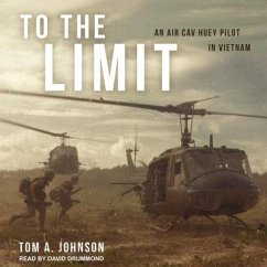 To the Limit: An Air Cav Huey Pilot in Vietnam - Johnson, Tom A.