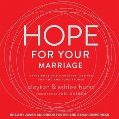Hope for Your Marriage: Experience God's Greatest Desires for You and Your Spouse - Hurst, Clayton; Hurst, Ashlee