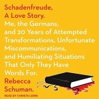 Schadenfreude, a Love Story: Me, the Germans, and 20 Years of Attempted Transformations, Unfortunate Miscommunications, and Humiliating Situations