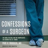 Confessions of a Surgeon Lib/E: The Good, the Bad, and the Complicated...Life Behind the O.R. Doors
