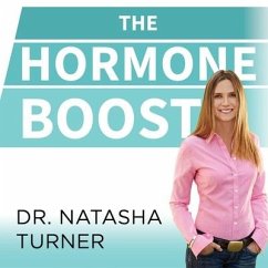 The Hormone Boost: How to Power Up Your 6 Essential Hormones for Strength, Energy, and Weight Loss - Turner, Natasha; Nd