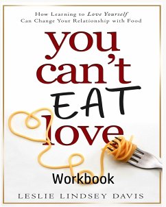 You Can't Eat Love Workbook - Davis, Leslie Lindsey