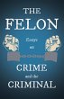 The Felon - Essays on Crime and the... - Bild 1