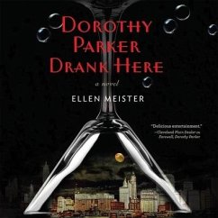 Dorothy Parker Drank Here Lib/E - Meister, Ellen