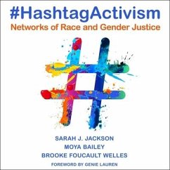 #Hashtagactivism: Networks of Race and Gender Justice - Bailey, Moya