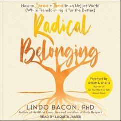 Radical Belonging: How to Survive and Thrive in an Unjust World (While Transforming It for the Better) - Bacon, Lindo