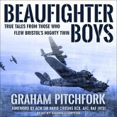 Beaufighter Boys: True Tales from Those Who Flew Bristol's Mighty Twin