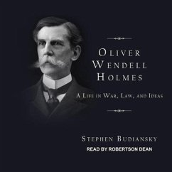 Oliver Wendell Holmes Lib/E: A Life in War, Law, and Ideas - Budiansky, Stephen