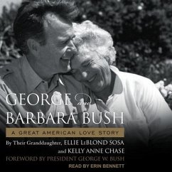 George & Barbara Bush Lib/E: A Great American Love Story - Sosa, Ellie Leblond; Chase, Kelly Anne