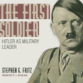 The First Soldier Lib/E: Hitler as Military Leader