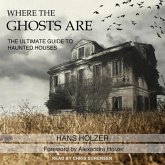 Where the Ghosts Are Lib/E: The Ultimate Guide to Haunted Houses