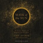 Mask of the Sun Lib/E: The Science, History and Forgotten Lore of Eclipses