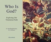 Who Is God?: Exploring Our Trinitarian Faith