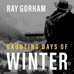 Daunting Days of Winter Lib/E: Getting Home Was Just the Beginning - Gorham, Ray