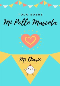 Todo Sobre Mi Pollo Mascota - Co, Petal Publishing