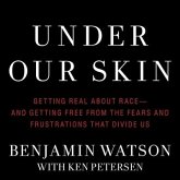 Under Our Skin Lib/E: Getting Real about Race--And Getting Free from the Fears and Frustrations That Divide Us