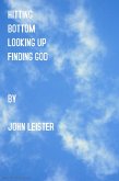 Hitting Bottom Looking Up Finding God (eBook, ePUB)