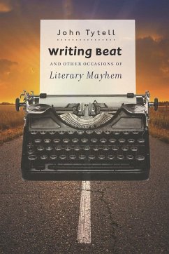 Writing Beat and Other Occasions of Literary Mayhem (eBook, ePUB) - Tytell, John