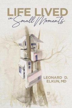 Life Lived in Small Moments - Elkun, Leonard D