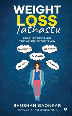 Weight Loss: Tathastu: Learn How Not to Lose Your Weight the Wrong Way - Bhushan Gaonkar