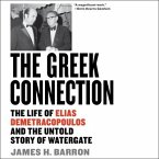 The Greek Connection Lib/E: The Life of Elias Demetracopoulos and the Untold Story of Watergate