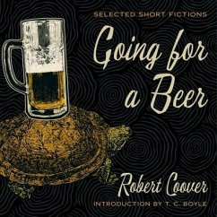 Going for a Beer: Selected Short Fictions - Coover, Robert