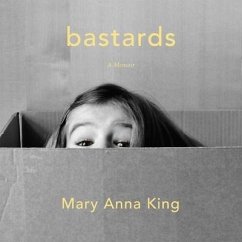 Bastards: A Memoir - King, Mary Anna