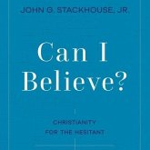 Can I Believe? Lib/E: Christianity for the Hesitant