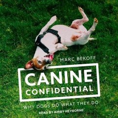 Canine Confidential Lib/E: Why Dogs Do What They Do - Bekoff, Marc