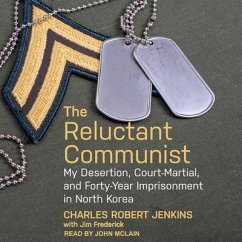 The Reluctant Communist Lib/E: My Desertion, Court-Martial, and Forty-Year Imprisonment in North Korea - Jenkins, Charles Robert