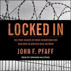 Locked in: The True Causes of Mass Incarceration--And How to Achieve Real Reform