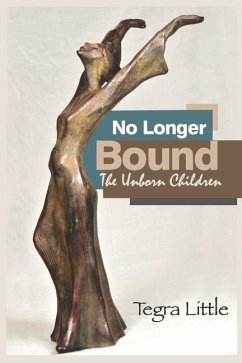 No Longer Bound: The Unborn Children - Little, Tegra