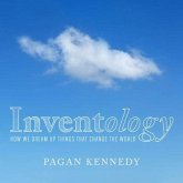 Inventology: How We Dream Up Things That Change the World