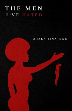 The Men I've Hated - Mhaka, Tinatswe