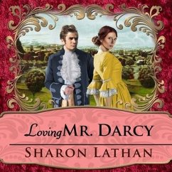 Loving Mr. Darcy Lib/E: Journeys Beyond Pemberley - Lathan, Sharon